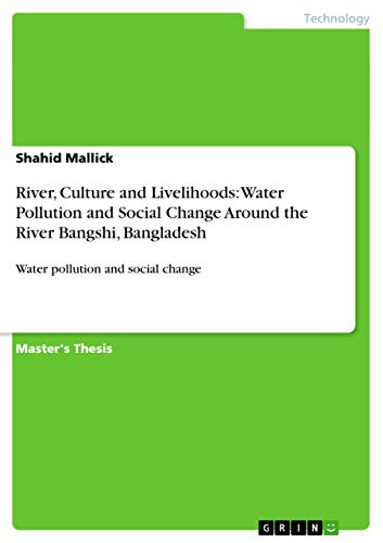 Stock image for River, Culture and Livelihoods: Water Pollution and Social Change Around the River Bangshi, Bangladesh for sale by Chiron Media