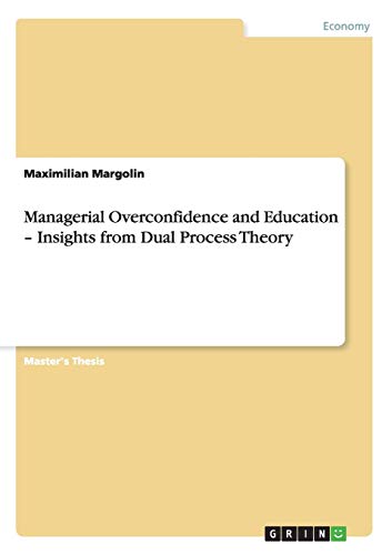 Beispielbild fr Managerial Overconfidence and Education - Insights from Dual Process Theory zum Verkauf von Books Puddle