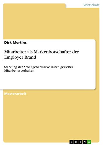 Stock image for Mitarbeiter als Markenbotschafter der Employer Brand: Strkung der Arbeitgebermarke durch gezieltes Mitarbeiterverhalten for sale by Buchpark