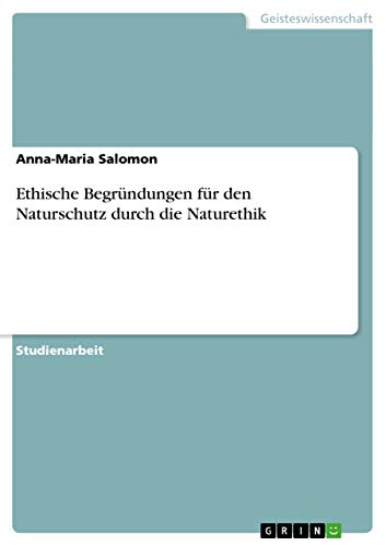 Beispielbild fr Ethische Begrndungen fr den Naturschutz durch die Naturethik (German Edition) zum Verkauf von GF Books, Inc.