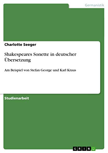 Imagen de archivo de Shakespeares Sonette in deutscher bersetzung: Am Beispiel von Stefan George und Karl Kraus (German Edition) a la venta por California Books
