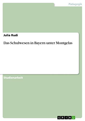 9783656402220: Das Schulwesen in Bayern unter Montgelas (German Edition)