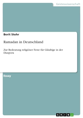 9783656415862: Ramadan in Deutschland: Zur Bedeutung religiser Feste fr Glubige in der Diaspora