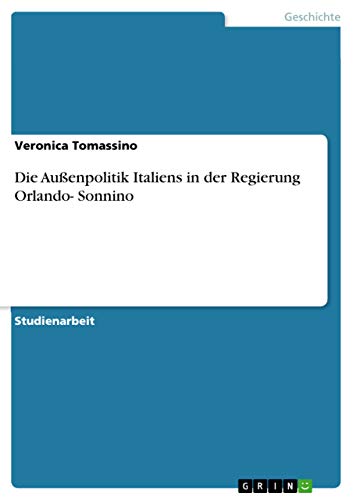 Die Außenpolitik Italiens in der Regierung Orlando- Sonnino - Veronica Tomassino