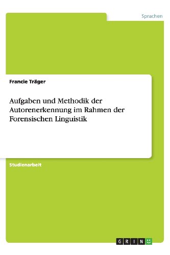 Beispielbild fr Aufgaben und Methodik der Autorenerkennung im Rahmen der Forensischen Linguistik zum Verkauf von Buchpark
