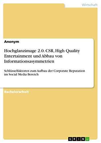 Stock image for Hochglanzimage 2.0. CSR, High Quality Entertainment und Abbau von Informationsasymmetrien: Schlsselfaktoren zum Aufbau der Corporate Reputation im Social Media Bereich for sale by Leserstrahl  (Preise inkl. MwSt.)