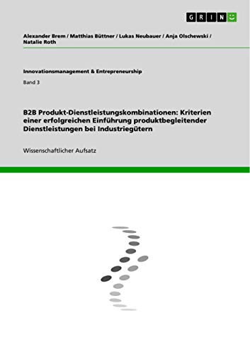 Stock image for B2B Produkt-Dienstleistungskombinationen: Kriterien einer erfolgreichen Einfhrung produktbegleitender Dienstleistungen bei Industriegtern (German Edition) for sale by Lucky's Textbooks