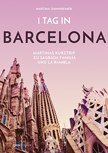 Beispielbild fr 1 Tag in Barcelona Martinas Kurztrip zu Sagrada Familia und La Rambla zum Verkauf von PBShop.store US
