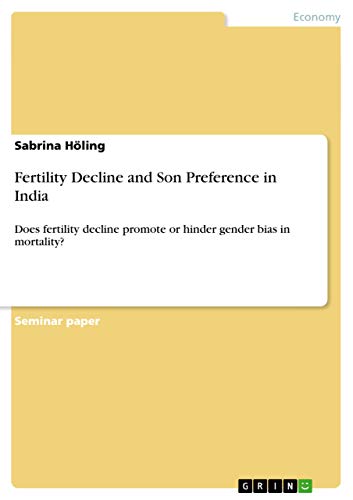 Fertility Decline and Son Preference in India : Does fertility decline promote or hinder gender bias in mortality? - Sabrina Höling