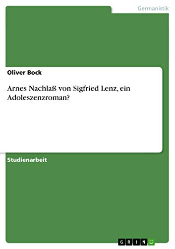 Stock image for Arnes Nachla Von Sigfried Lenz, Ein Adoleszenzroman? for sale by Blackwell's