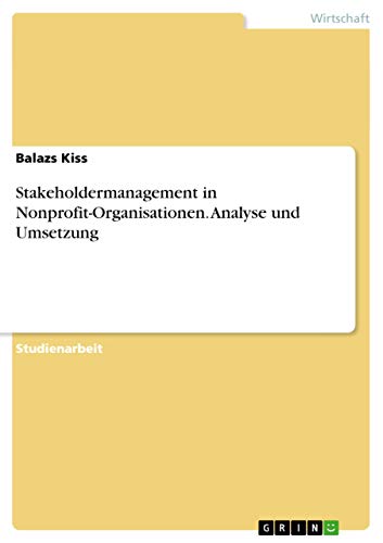 Beispielbild fr Stakeholdermanagement in Nonprofit-Organisationen. Analyse und Umsetzung zum Verkauf von medimops