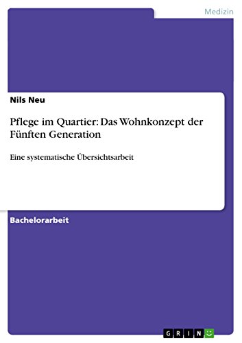 9783656460725: Pflege im Quartier: Das Wohnkonzept der Fnften Generation: Eine systematische bersichtsarbeit