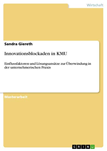 Stock image for Innovationsblockaden in KMU: Einflussfaktoren und Lsungsanstze zur berwindung in der unternehmerischen Praxis (German Edition) for sale by ALLBOOKS1