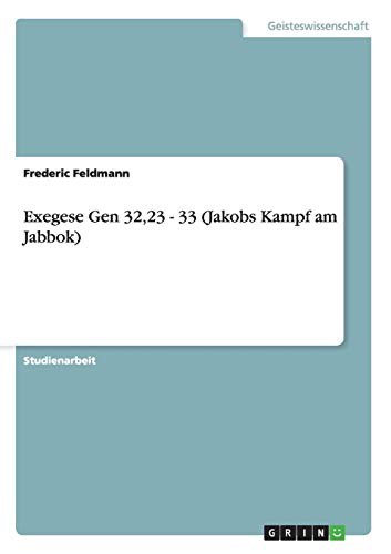 9783656467731: Exegese Gen 32,23 - 33 (Jakobs Kampf am Jabbok)