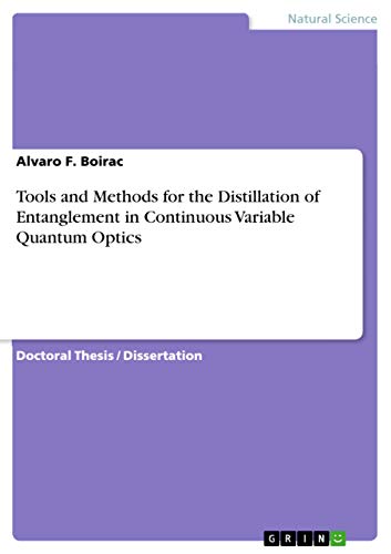 Stock image for Tools and Methods for the Distillation of Entanglement in Continuous Variable Quantum Optics for sale by Reuseabook