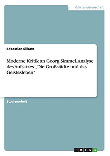 9783656473350: Moderne Kritik an Georg Simmel. Analyse des Aufsatzes „Die Grostdte und das Geistesleben