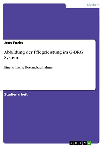 9783656480969: Abbildung der Pflegeleistung im G-DRG System: Eine kritische Bestandsaufnahme