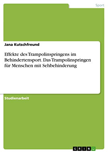Stock image for Effekte des Trampolinspringens im Behindertensport. Das Trampolinspringen fr Menschen mit Sehbehinderung (German Edition) for sale by California Books