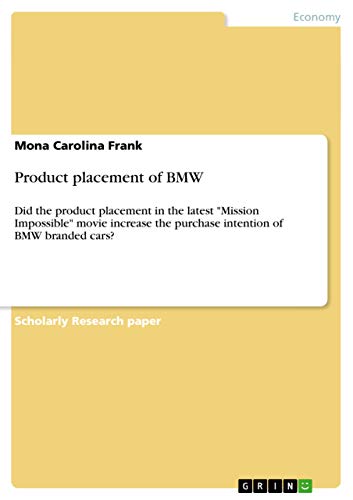 Beispielbild fr Product placement of BMW : Did the product placement in the latest "Mission Impossible" movie increase the purchase intention of BMW branded cars? zum Verkauf von Buchpark