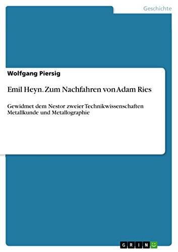 9783656491798: Emil Heyn. Zum Nachfahren von Adam Ries: Gewidmet dem Nestor zweier Technikwissenschaften Metallkunde und Metallographie