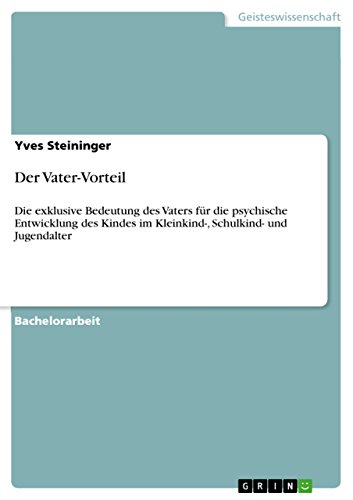 Beispielbild fr Der Vater-Vorteil:Die exklusive Bedeutung des Vaters fur die psychische Entwicklung des Kindes im Kleinkind-, Schulkind- und Jugendalter zum Verkauf von Chiron Media