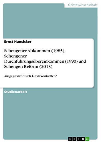 Stock image for Schengener Abkommen (1985), Schengener Durchf?hrungs?bereinkommen (1990) und Schengen-Reform (2013) for sale by Books Puddle