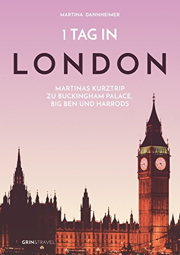Beispielbild fr 1 Tag in London: Martinas Kurztrip zu Buckingham Palace, Big Ben und Harrods (German Edition) zum Verkauf von Lucky's Textbooks