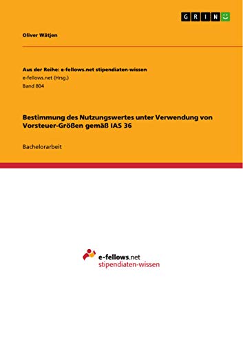 9783656507673: Bestimmung des Nutzungswertes unter Verwendung von Vorsteuer-Gren gem IAS 36: Band 804