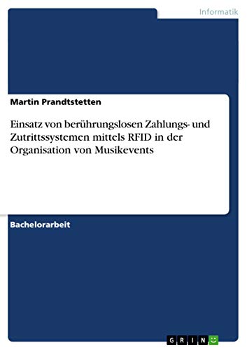 Stock image for Der Einsatz von berhrungslosen Zahlungs- und Zutrittssystemen bei Musikevents: Organisation mittels RFID (German Edition) for sale by California Books