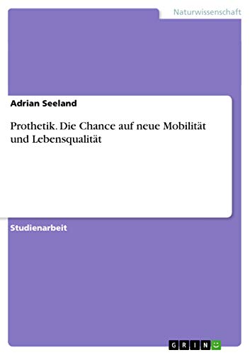 9783656531753: Prothetik. Die Chance auf neue Mobilitt und Lebensqualitt (German Edition)