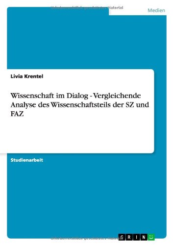 9783656538387: Wissenschaft im Dialog - Vergleichende Analyse des Wissenschaftsteils der SZ und FAZ