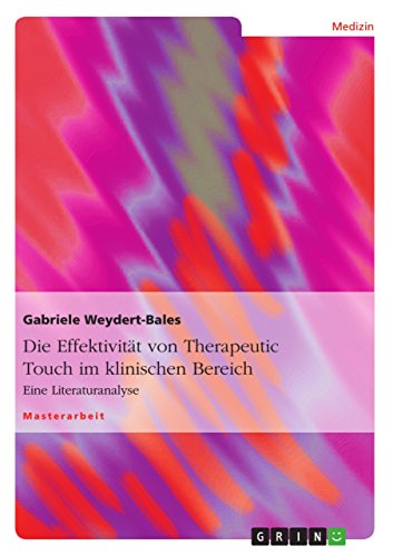 Stock image for Die Effektivitt von Therapeutic Touch im klinischen Bereich: Eine Literaturanalyse for sale by Buchpark