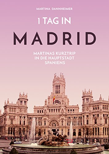 9783656542506: 1 Tag in Madrid: Martinas Kurztrip in die Hauptstadt Spaniens