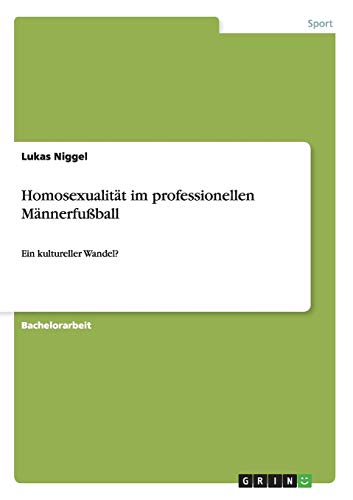 Beispielbild fr Homosexualitt im professionellen Mnnerfuball: Ein kultureller Wandel? (German Edition) zum Verkauf von Lucky's Textbooks