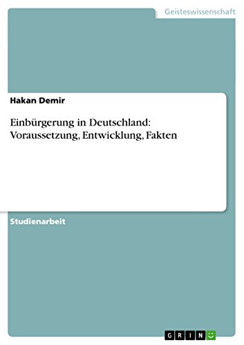 Beispielbild fr Einb?rgerung in Deutschland: Voraussetzung, Entwicklung, Fakten zum Verkauf von Reuseabook