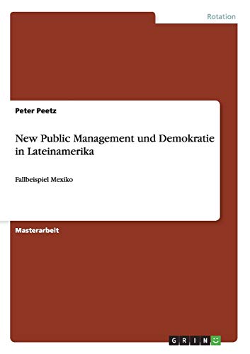 New Public Management und Demokratie in Lateinamerika : Fallbeispiel Mexiko - Peter Peetz