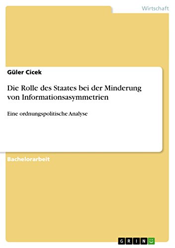 9783656580201: Die Rolle des Staates bei der Minderung von Informationsasymmetrien: Eine ordnungspolitische Analyse (German Edition)