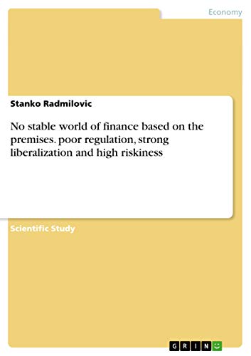 No stable world of finance based on the premises. poor regulation, strong liberalization and high riskiness - Stanko Radmilovic