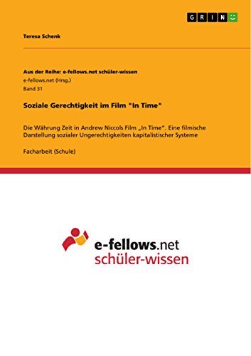 Imagen de archivo de Soziale Gerechtigkeit im Film In Time Die Whrung Zeit in Andrew Niccols Film In Time Eine filmische Darstellung sozialer Ungerechtigkeiten kapitalistischer Systeme a la venta por PBShop.store US