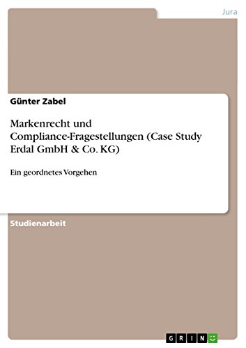 9783656595298: Markenrecht und Compliance-Fragestellungen (Case Study Erdal GmbH & Co. KG): Ein geordnetes Vorgehen