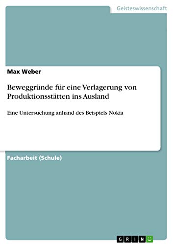 9783656598237: Beweggrnde fr eine Verlagerung von Produktionssttten ins Ausland: Eine Untersuchung anhand des Beispiels Nokia