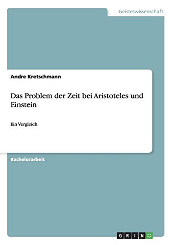 Stock image for Das Problem der Zeit bei Aristoteles und Einstein : Ein Vergleich for sale by Buchpark