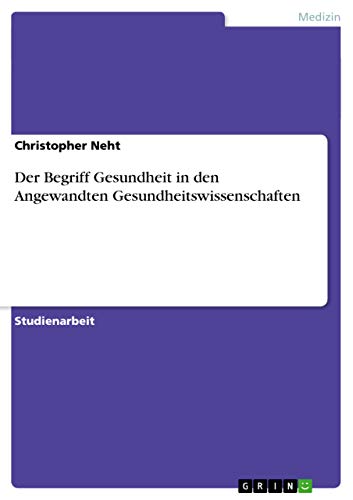 9783656641339: Der Begriff Gesundheit in den angewandten Gesundheitswissenschaften (German Edition)