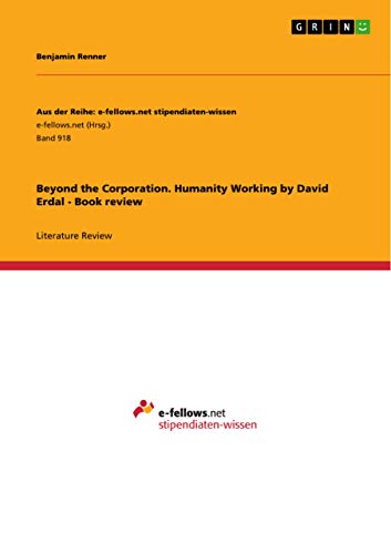 9783656642053: Beyond the Corporation. Humanity Working by David Erdal - Book review: Band 918