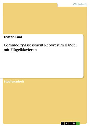 Beispielbild fr Commodity Assessment Report zum Handel mit Flgelklavieren zum Verkauf von Buchpark