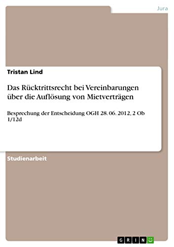 9783656645450: Das Rcktrittsrecht bei Vereinbarungen ber die Auflsung von Mietvertrgen: Besprechung der Entscheidung OGH 28. 06. 2012, 2 Ob 1/12d