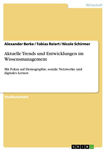 9783656649397: Aktuelle Trends und Entwicklungen im Wissensmanagement: Mit Fokus auf Demographie, soziale Netzwerke und digitales Lernen (German Edition)