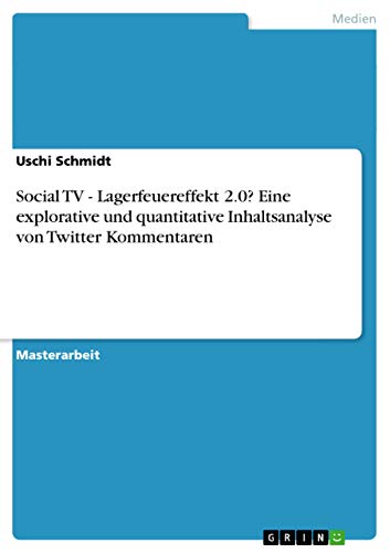 9783656651918: Social TV - Lagerfeuereffekt 2.0? Eine explorative und quantitative Inhaltsanalyse von Twitter Kommentaren