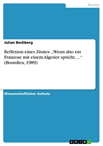 9783656653325: Reflexion eines Zitates: „Wenn also ein Franzose mit einem Algerier spricht, ...