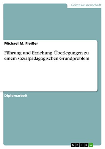 9783656673026: Fhrung und Erziehung. berlegungen zu einem sozialpdagogischen Grundproblem